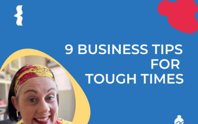 9 BUSINESS TIPS FOR TOUGH TIMES